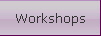 Workshops