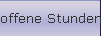offene Stunden