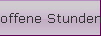 offene Stunden